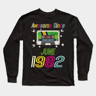 Funny Birthday Quote, Awesome Since June 1982, Retro Birthday Long Sleeve T-Shirt